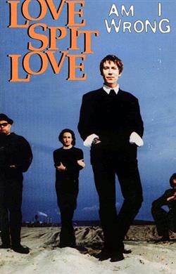 last ned album Love Spit Love - Am I Wrong