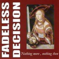 lataa albumi Fadeless Decision - Nothing More Nothing Then