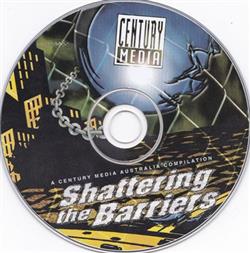 ascolta in linea Various - Shattering The Barriers A Century Media Australia Compilation