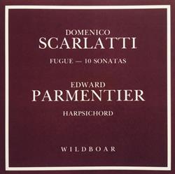 last ned album Domenico Scarlatti, Edward Parmentier - Fugue 10 Sonatas