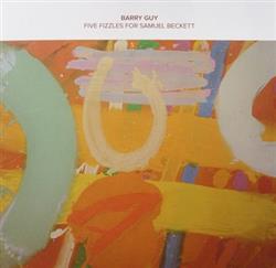 lataa albumi Barry Guy - Five Fizzles For Samuel Beckett