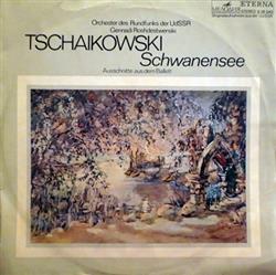 ouvir online Tschaikowski Orchester Des Rundfunks Der UdSSR, Gennadi Roshdestwenski - Schwanensee Ausschnitte Aus Dem Ballett