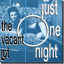 escuchar en línea The Vacant Lot - Just One Night
