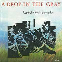 Album herunterladen A Drop In The Gray - Heartache Feeds Heartache