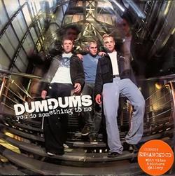 Dumdums - You Do Something To Me