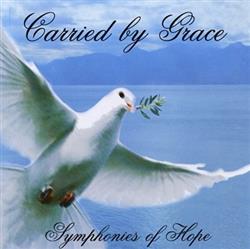 lataa albumi Carried By Grace - Symphonies Of Hope
