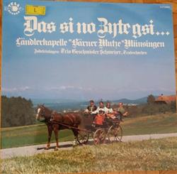 descargar álbum Ländlerkapelle Bärner Mutze, Münsingen, Geschwister Schweizer, Trubschachen - Das Si No Zyte Gsi