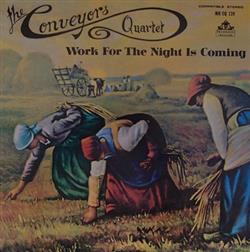 Download The Conveyors Quartet - Work For The Night Is Coming