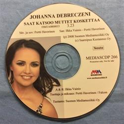 last ned album Johanna Debreczeni - Saat Katsoo Muttet Koskettaa