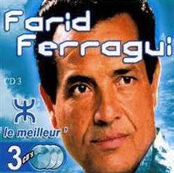 Album herunterladen Farid Ferragui - Le Meilleur 3 Versions Integrales et Orginales