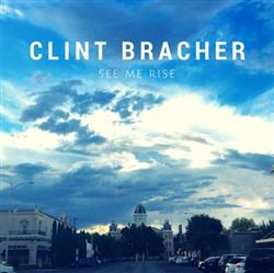 descargar álbum Clint Bracher - See Me Rise