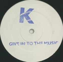 K - Give In To The Music