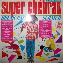 last ned album Various - Super Chébran Break Rap Scratch