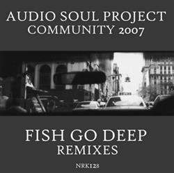 lataa albumi Audio Soul Project - Community 2007 Fish Go Deep Remixes