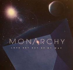 ascolta in linea Monarchy - Love Get Out Of My Way
