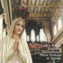 last ned album Coro E Banda Sinfônica Internacional Nossa Senhora De Fátima - Os Mais Belos Cânticos Gregorianos N 1