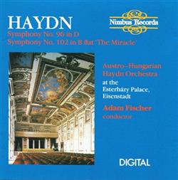 Album herunterladen Haydn, AustroHungarian Haydn Orchestra, Adam Fischer - Symphonies Nos 96 and 102 The Miracle