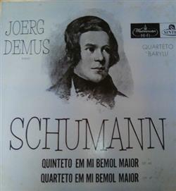 Download Schuman Joerg Demus, Barylli Quartet - Quinteto Em Mi Bemol Maior Op 44 Quarteto Em Mi Bemol Maior Op 47