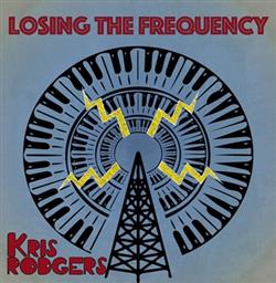 lytte på nettet Kris Rodgers - Losing The Frequency