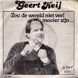 last ned album Geert Keij - Zou De Wereld Niet Veel Mooier Zijn