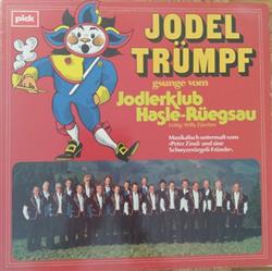écouter en ligne Jodelklub HasleRüegsau Musikalisch Untermalt Vom Peter Zinsli Und Sine SchwyzerörgeliFründe - Jodel Trümpfe