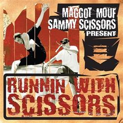 ouvir online Maggot Mouf, Sammy Scissors - Runnin With Scissors