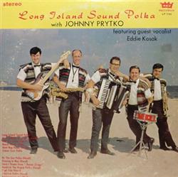 écouter en ligne Johnny Prytko Featuring Guest Vocalist Eddie Kosak - Long Island Sound Polka
