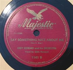 Download Eddy Howard And His Orchestra - Just Plain Love Say Something Nice About Me