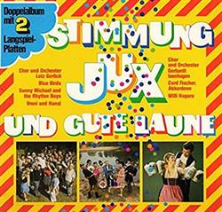 Download Lutz Gerlich, Blue Birds, Sunny Michael and the Rhythm Boys, Vroni und Hansl, Gerhardt Isenhagen, Curd Fischer, Willy Hagara - Stimmung Jux und gute Laune