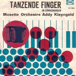 télécharger l'album Musette Orchestre Addy Kleyngeld - Tanzende Finger Im Gänsemarsch
