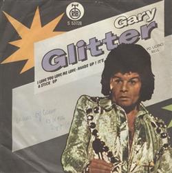 Gary Glitter - I Love You Love Me Love Hands Up Its A Stick Up