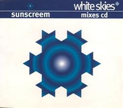 lytte på nettet Sunscreem - White Skies Mixes CD