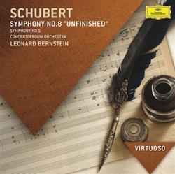 last ned album Schubert Concertgebouworkest, Leonard Bernstein - Symphonies Nos 5 8 Unfinished Unvollendete