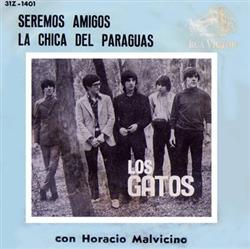 descargar álbum Los Gatos Con Horacio Malvicino - Seremos Amigos La Chica Del Paraguas
