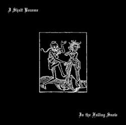 Download I Shalt Become - In The Falling Snow