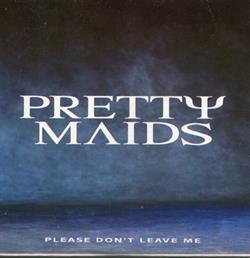 lytte på nettet Pretty Maids - Please Dont Leave Me