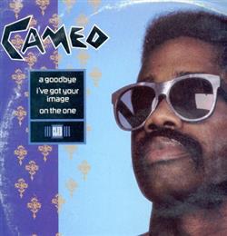 Cameo - A Goodbye Ive Got Your Image On The One