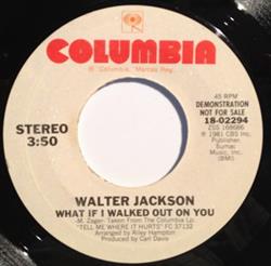 lytte på nettet Walter Jackson - What If I Walked Out On You