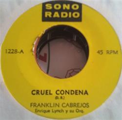 baixar álbum Franklin Cabrejos, Enrique Lynch Y Su Orq - Cruel Condena
