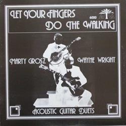 lataa albumi Marty Grosz Wayne Wright - Let Your Fingers Do The Walking Acoustic Guitar Duets