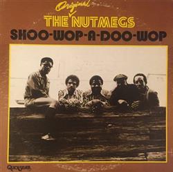 télécharger l'album The Original Nutmegs - Shoo Wop A Doo Wop