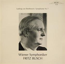 Album herunterladen Ludwig van Beethoven, Fritz Busch, Wiener Symphoniker - Symphonie Nr 7 In A Dur Op 92