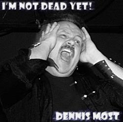 lataa albumi Dennis Most - Im Not Dead Yet