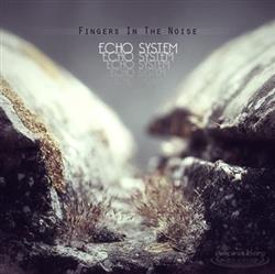 ladda ner album Fingers In The Noise - Echo System