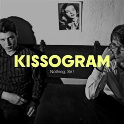 lataa albumi Kissogram - Nothing Sir