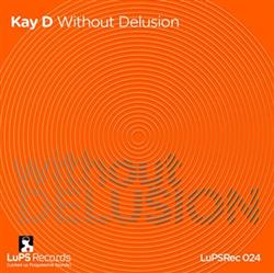 lyssna på nätet Kay D - Without Delusion