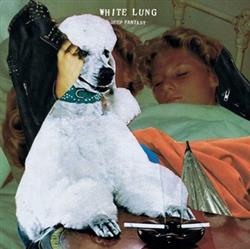 Album herunterladen White Lung - Deep Fantasy