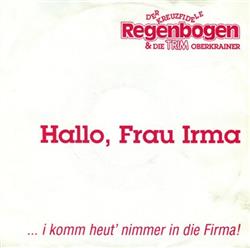 Download Der Kreuzfidele Regenbogen & Die Trim Oberkrainer - Hallo Frau Irma I Komm Heut Nimmer In Die Firma