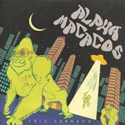 lataa albumi Trio Cerrado - Alpha Macacos