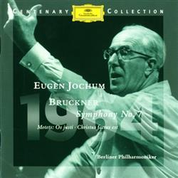 Download Eugen Jochum Bruckner, Berliner Philharmoniker - Symphony No 7 Motets Os Justi Christus Factus Est